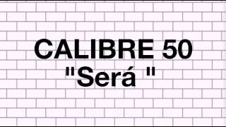 Calibre 50 - Será ( Con Letra )