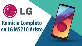 ¿Cómo hacer Reinicio Completo en LG Aristo MS210?