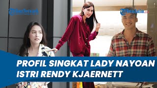 Sosok Artis yang Bongkar Dugaan Perselingkuhan Syahnaz, Ini Profil Lady Nayoan Istri Rendy Kjaernett