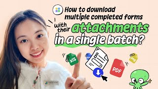 How to download multiple completed forms with their attachments in a single batch