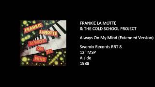 FRANKIE LA MOTTE & THE COLD SCHOOL PROJECT - Always On My Mind (Extended Version) - 1988