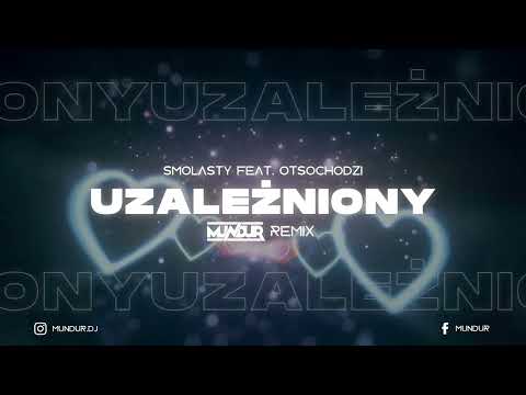 Smolasty x Otsochodzi - Uzależniony  (MUNDUR REMIX)