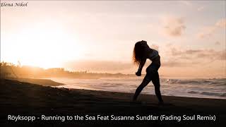 Röyksopp - Running to the Sea feat Susanne Sundfør (Fading Soul Remix)