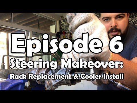SKD55 Garage - Episode 6: Steering Overhaul (New Rack and Cooler Install)