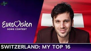 Switzerland In Eurovision: MY TOP 16 (2000-2017)