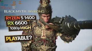 Black Myth Wukong High Settings - RX 6600 + Ryzen 5 1400 1080p Benchmark!