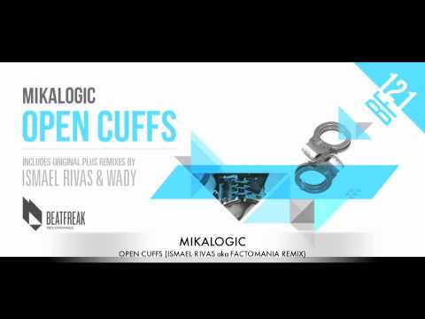Mikalogic - Open Cuffs (Ismael Rivas aka Factomania Remix)