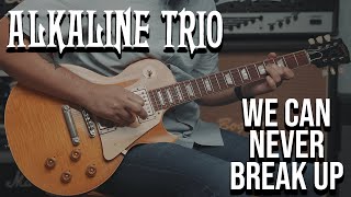 Alkaline trio - We Can Never Break Up (Guitar Cover)