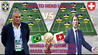 HEAD TO HEAD Brazil vs Switzerland ~  Predicted Best line up World Cup ~ Qatar 2022