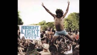 Men Of The Earth - The Bright Light Social Hour