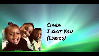 Ciara - I Got You (Lyrics)