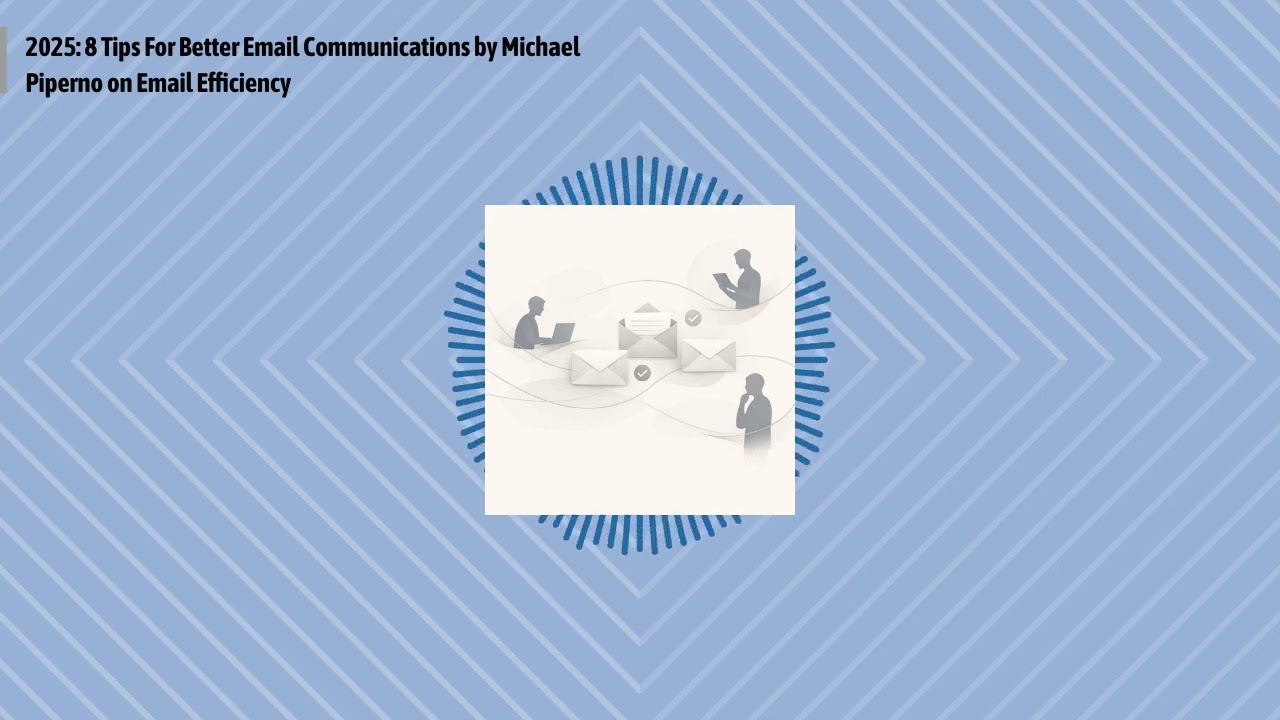2025: 8 Tips For Better Email Communications by Michael Piperno on Email Efficiency | Optimal...