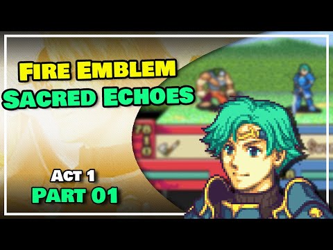 Part 1 - Fire Emblem: The Sacred Echoes "GBA Shadow's of Valentia???"