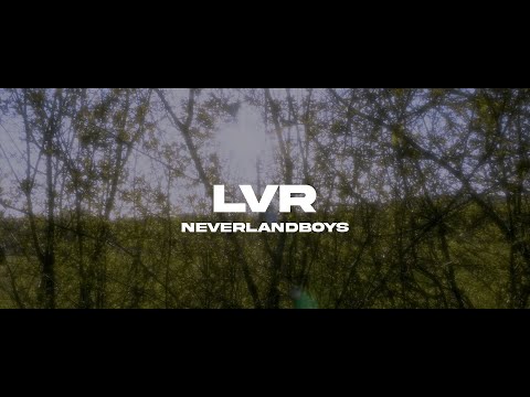 neverlandboys - LVR (Official Video)