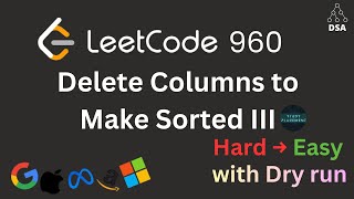 YouTube video 'Delete Columns to Make Sorted III 🔥 | LeetCode 960 | Recursion + Memoization | DP LIS variant'