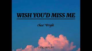 Download lagu Chase Wright - Wish you'd miss me mp3