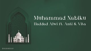 Download lagu Haddad Alwi ft  Anti & Vita - Muhammad Nabiku mp3