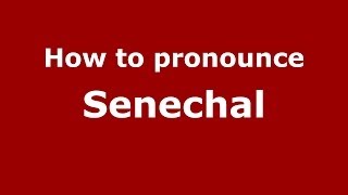 How to pronounce Senechal