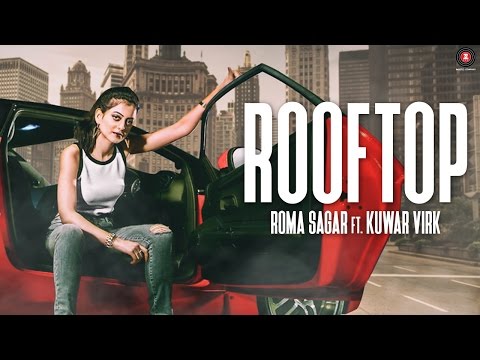 Rooftop - Official Music Video | Roma Sagar Ft Kuwar Virk