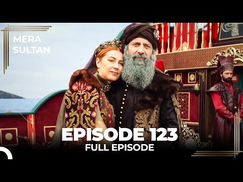 Mera Sultan - Episode 123 (Urdu Dubbed)