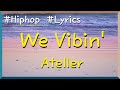 [Hiphop] We Vibin' - ATELLER / Thinking on what life teaches / So glad ain’t fall off the deep end