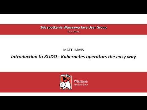 WJUG #266 - Matt Jarvis - Introduction to KUDO - Kubernetes operators the easy way