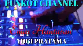 Download lagu EMAS HANTARAN YOGI PRATAMA SINGLE FUNKOT mp3