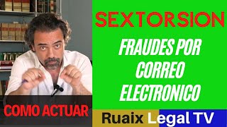 Sextorsion | Extorsion | Fraudes por Correo Electronico | Cryptovirus | Estafa | Abogados Barcelona
