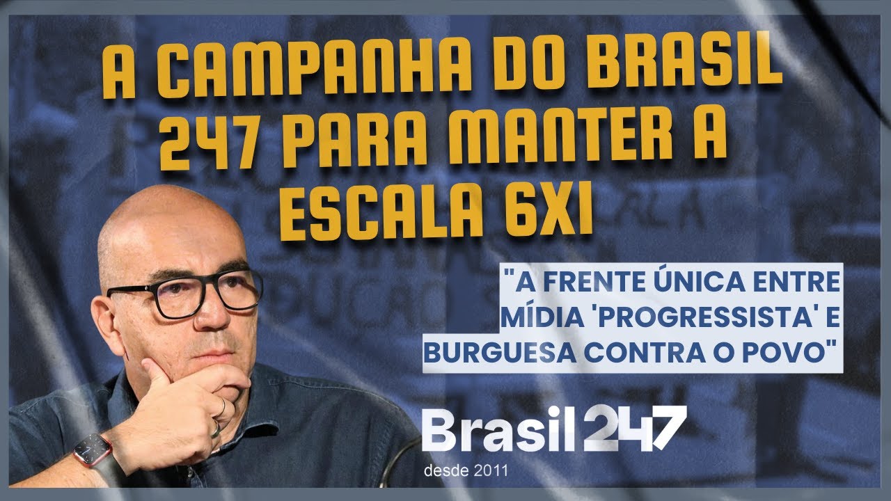 A campanha do Brasil 247 para manter a escala 6x1