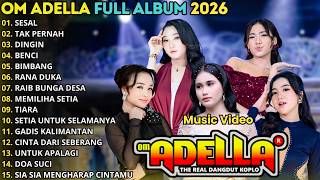 Download lagu OM ADELLA FULL ALBUM TERBARU 2026 || SESAL - TAK PERNAH - DINGIN | NURMA PAEJAH - SHERLY KDI mp3