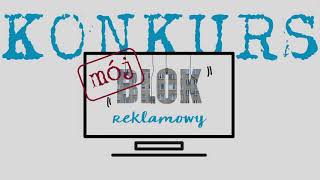 Konkurs "Mój Blok Reklamowy"