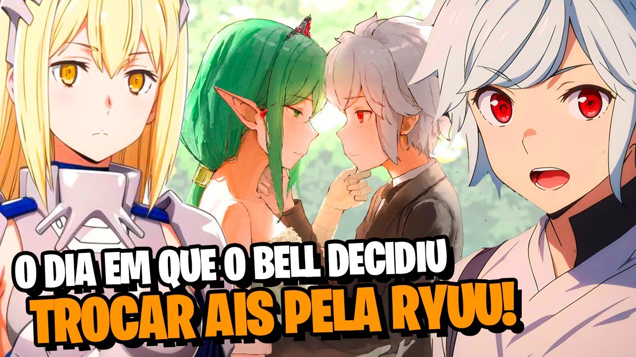 DANMACHI: BELL É REJEITADO PELA AIS APÓS SE DECLARAR E ESCOLHE TERMINAR COM A RYUU!