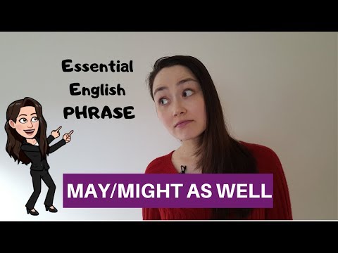 ESSENTIAL ENGLISH PHRASE - might as well