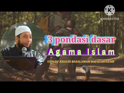 TIGA PONDASI DASAR AGAMA!! USTADZ KHALID BASALAMAH HAFIZAHULLAH