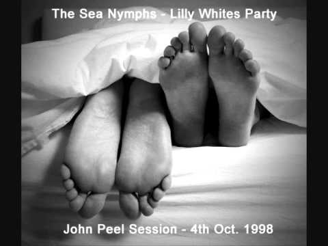 The Sea Nymphs - Lilly Whites Party - Peel Session 1998
