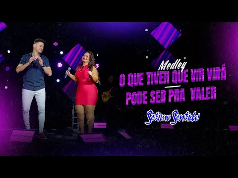 Sétimo Sentido - MEDLEY O QUE TIVER QUE VIR VIRÁ / PODE SER PRA VALER
