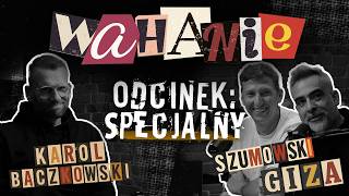 Wahanie podcast Szumowskiego i Gizy odc. 93 SPECJAL (Gość: Karol Bączkowski)