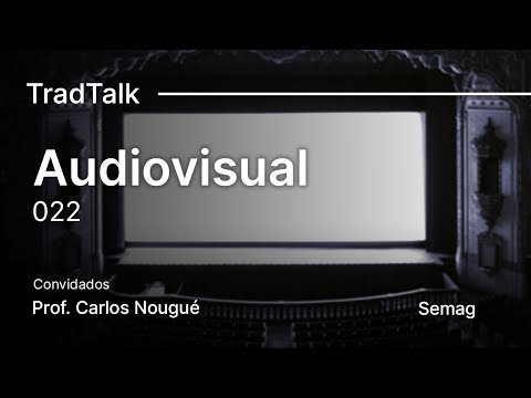 TradTalk Podcast #022 - O Audiovisual ft. Prof. Carlos Nougué