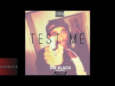 XM Black ft. Rucci - Test Me [New 2015]