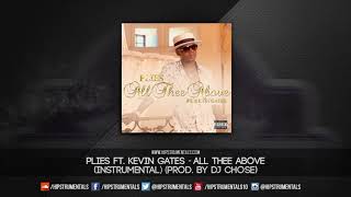 Plies Ft. Kevin Gates - All Thee Above [Instrumental] (Prod. By DJ Chose) + DL via @Hipstrumentals