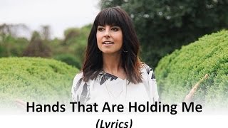 Meredith Andrews - Hands That Are Holding Me (Lyrics)