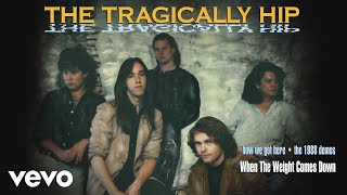 The Tragically Hip - When The Weight Comes Down (1988 Demo/Audio)