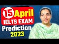 15 April IELTS Exam Prediction 2023 By IELTS Fever