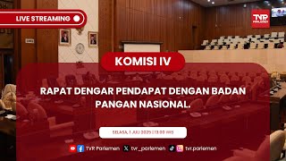 KOMISI IV DPR RI RAPAT DENGAR PENDAPAT DENGAN BADAN PANGAN NASIONAL.