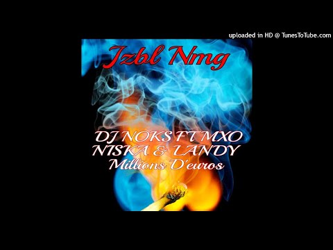 DJ NOKS FT MXO NISKA & LANDY  Millions D'euros Jzbl Nmg