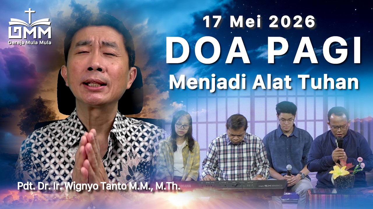 DOA PAGI | Menjadi Alat Tuhan – 17 Mei 2026 | Ps. Dr. Wignyo Tanto