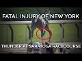 Fatal Injury Of New York Thunder At Saratoga Racecourse