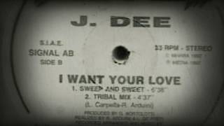 J. Dee - I Want Your Love (Sweep And Sweet)