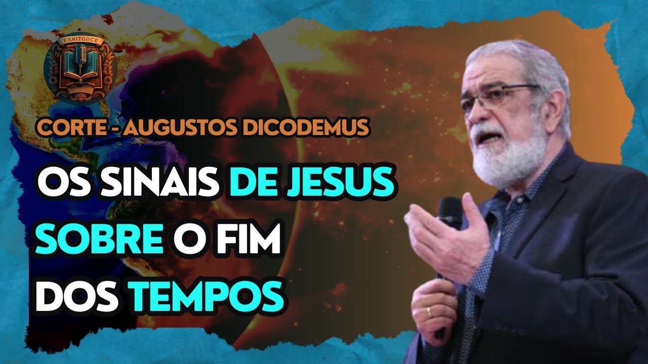 OS SINAIS DE JESUS SOBRE O FIM DOS TEMPOS - Rev. Augustus Nicodemus