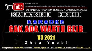 Download lagu KARAOKE - GAK ADA WAKTU BEIB MIX V3 - GHEA YOUBI - DJ MANTOK mp3